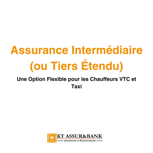 Assurance Intermédiaire (ou Tiers Étendu) : Une Option Flexible pour les Chauffeurs VTC et Taxi
